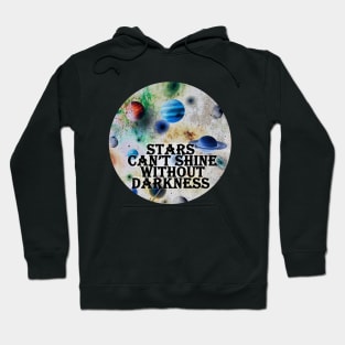 stars can't shine without darkness Hoodie